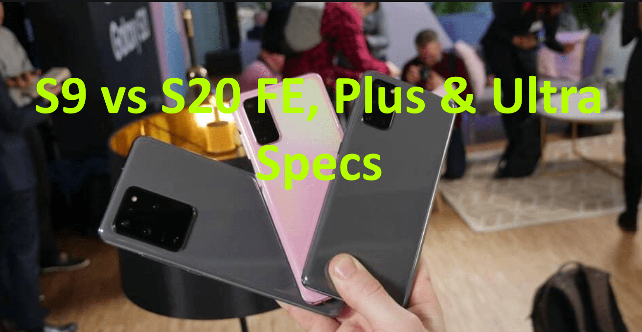 Samsung s9 vs s20 specs